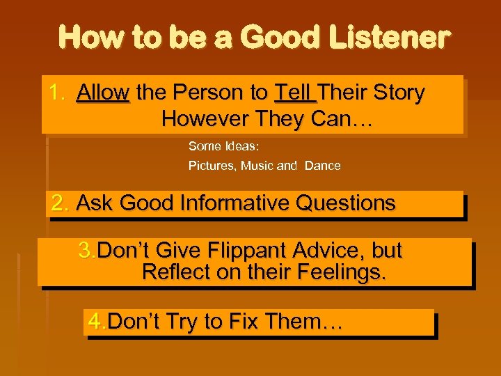 How to be a Good Listener 1. Allow the Person to Tell Their Story