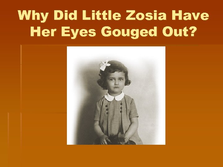 Why Did Little Zosia Have Her Eyes Gouged Out? 