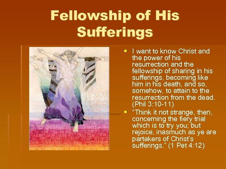 Fellowship of His Sufferings § I want to know Christ and the power of