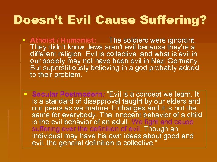 Doesn’t Evil Cause Suffering? § Atheist / Humanist: The soldiers were ignorant. They didn’t