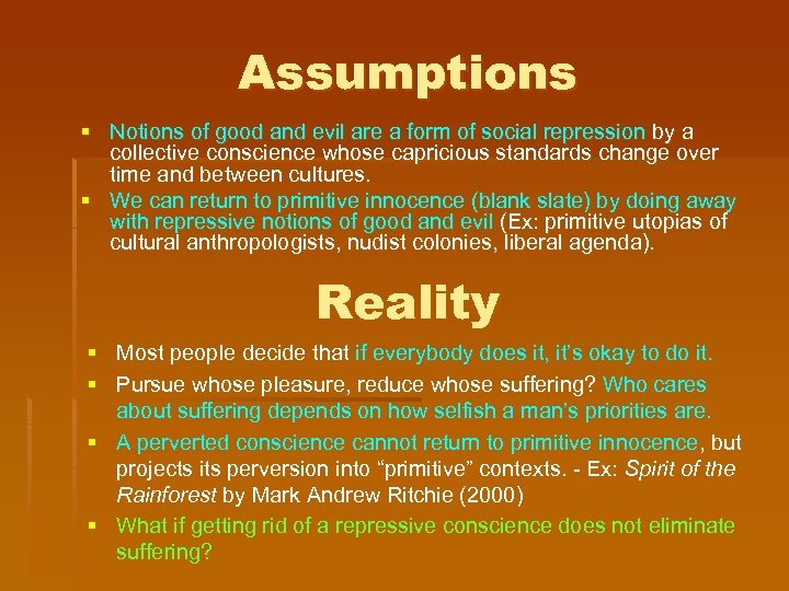 Assumptions § Notions of good and evil are a form of social repression by