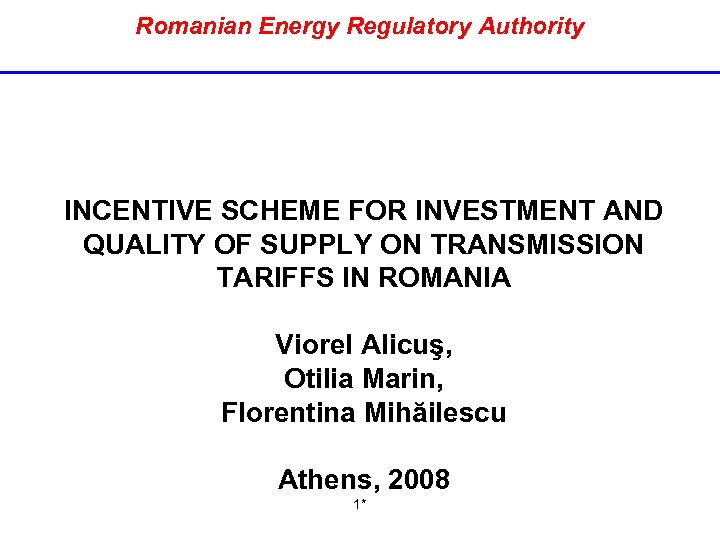 Romanian Energy Regulatory Authority INCENTIVE SCHEME FOR INVESTMENT AND QUALITY OF SUPPLY ON TRANSMISSION