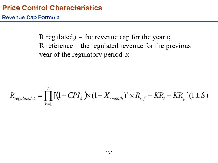 Price Control Characteristics Revenue Cap Formula R regulated, t – the revenue cap for