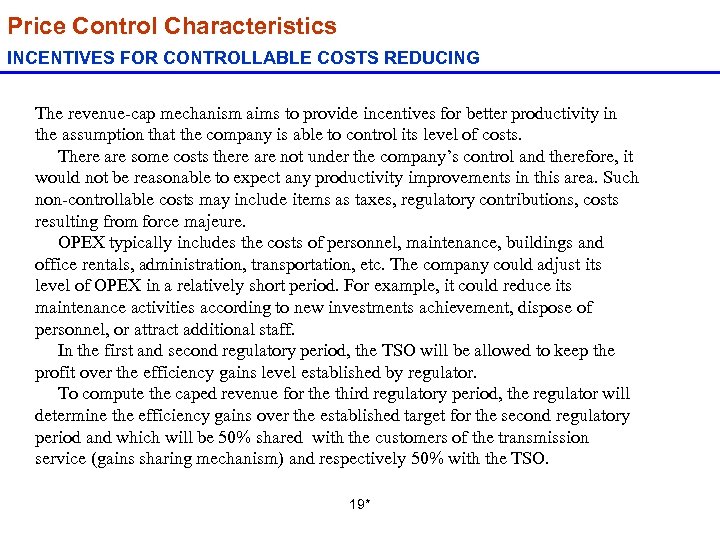 Price Control Characteristics INCENTIVES FOR CONTROLLABLE COSTS REDUCING The revenue-cap mechanism aims to provide