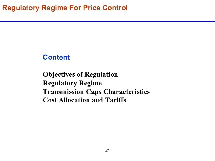 Regulatory Regime For Price Control Content Objectives of Regulation Regulatory Regime Transmission Caps Characteristics