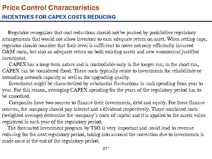 Price Control Characteristics INCENTIVES FOR CAPEX COSTS REDUCING Regulator recognizes that cost reductions should
