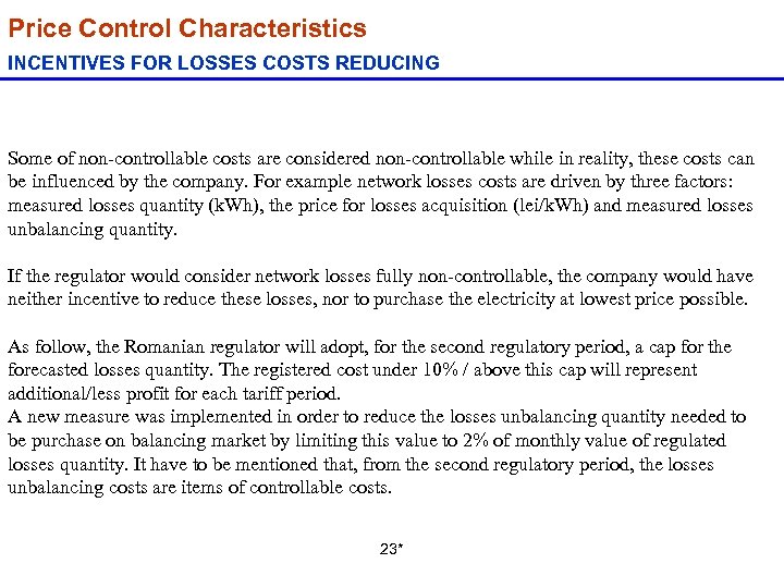Price Control Characteristics INCENTIVES FOR LOSSES COSTS REDUCING Some of non-controllable costs are considered
