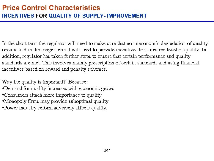 Price Control Characteristics INCENTIVES FOR QUALITY OF SUPPLY- IMPROVEMENT In the short term the