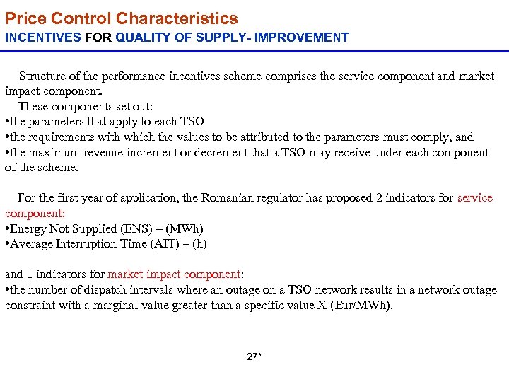 Price Control Characteristics INCENTIVES FOR QUALITY OF SUPPLY- IMPROVEMENT Structure of the performance incentives