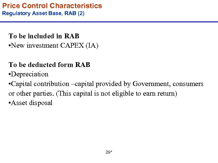 Price Control Characteristics Regulatory Asset Base, RAB (2) To be included in RAB •