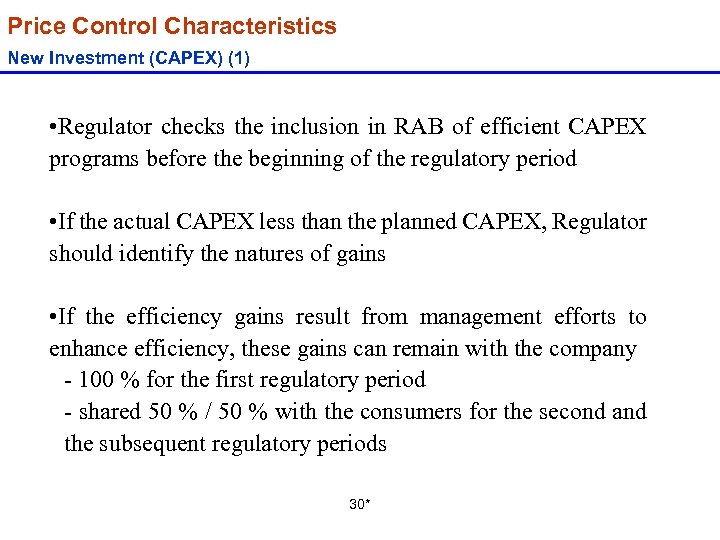 Price Control Characteristics New Investment (CAPEX) (1) • Regulator checks the inclusion in RAB
