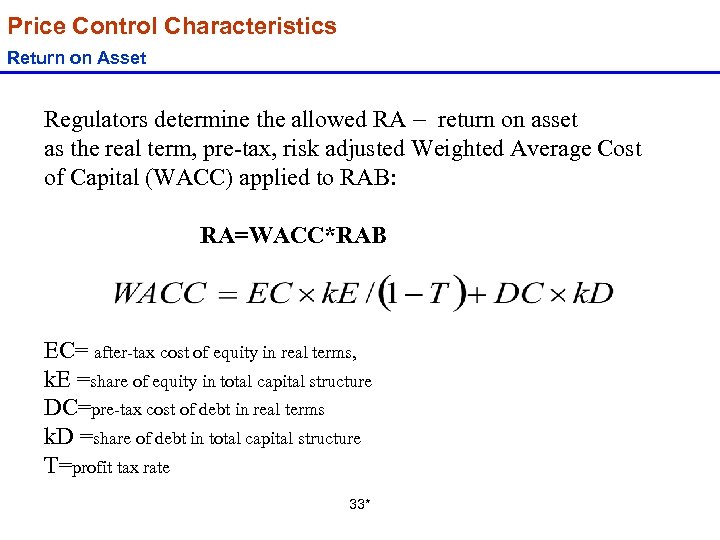 Price Control Characteristics Return on Asset Regulators determine the allowed RA return on asset