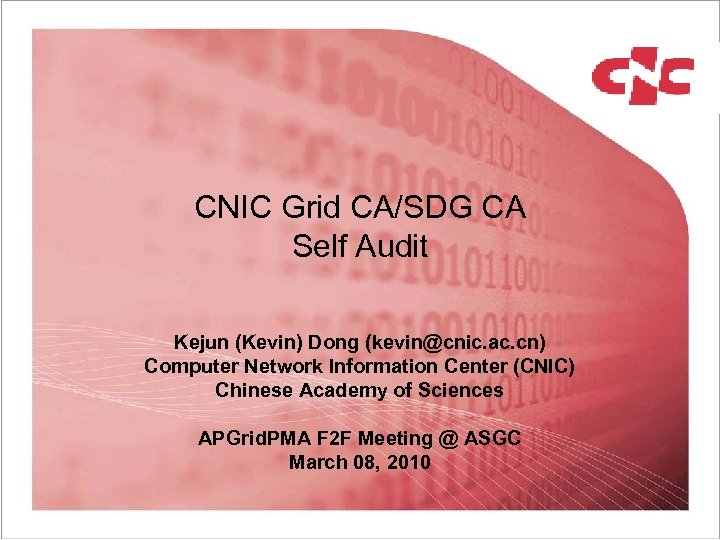 CNIC Grid CA/SDG CA Self Audit Kejun (Kevin) Dong (kevin@cnic. ac. cn) Computer Network