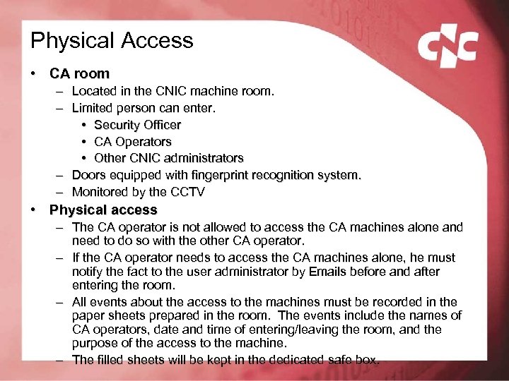 Physical Access • CA room – Located in the CNIC machine room. – Limited