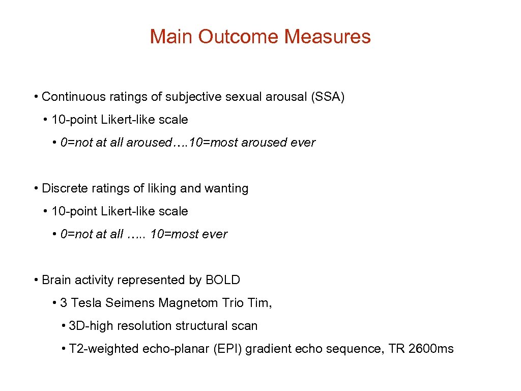 Main Outcome Measures • Continuous ratings of subjective sexual arousal (SSA) • 10 -point