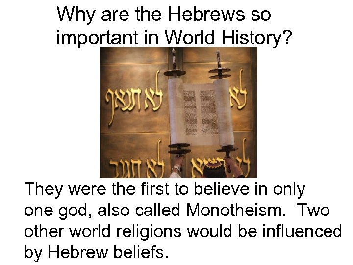 Why are the Hebrews so important in World History? They were the first to