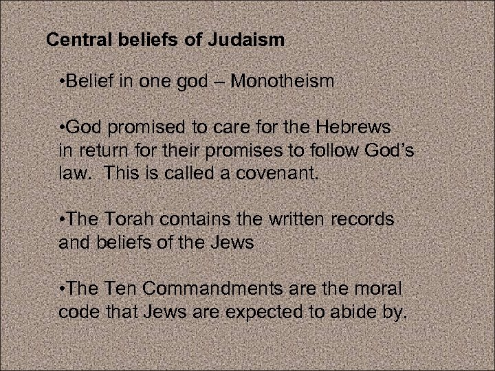 Central beliefs of Judaism • Belief in one god – Monotheism • God promised