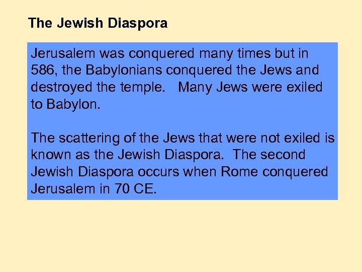 The Jewish Diaspora Jerusalem was conquered many times but in 586, the Babylonians conquered