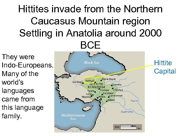 Hittites invade from the Northern Caucasus Mountain region Settling in Anatolia around 2000 BCE