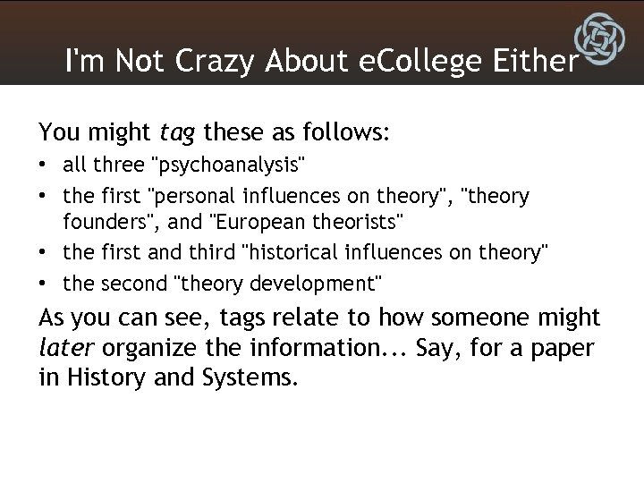 I'm Not Crazy About e. College Either You might tag these as follows: •