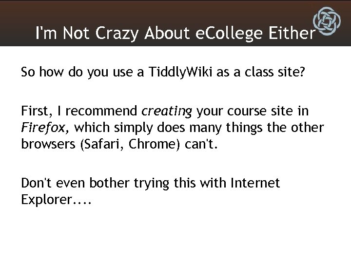 I'm Not Crazy About e. College Either So how do you use a Tiddly.