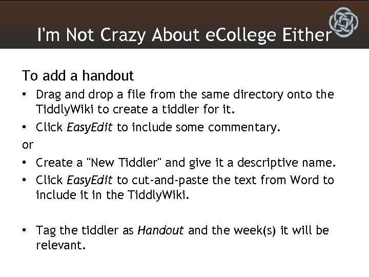I'm Not Crazy About e. College Either To add a handout • Drag and