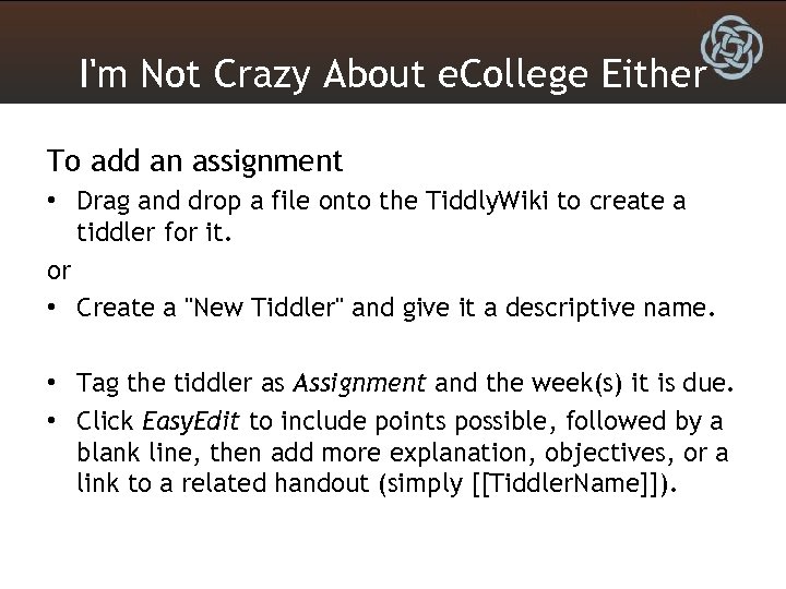 I'm Not Crazy About e. College Either To add an assignment • Drag and