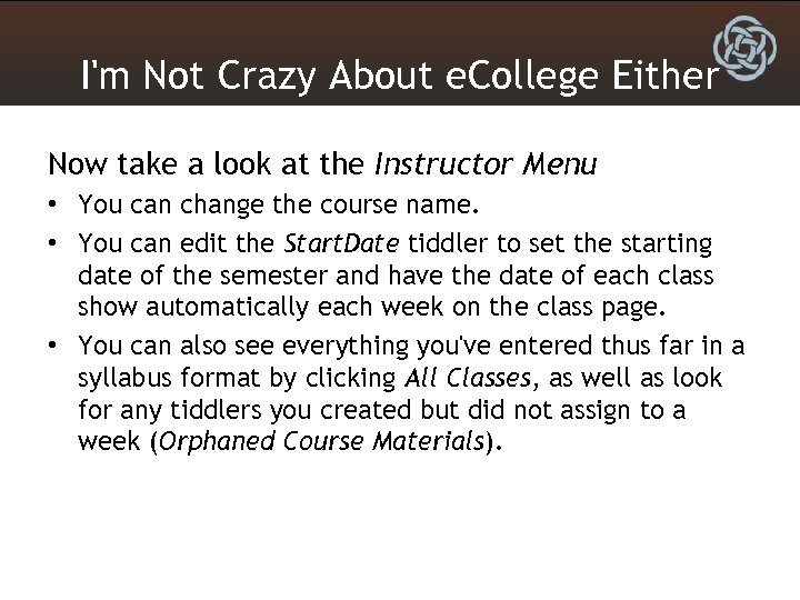 I'm Not Crazy About e. College Either Now take a look at the Instructor