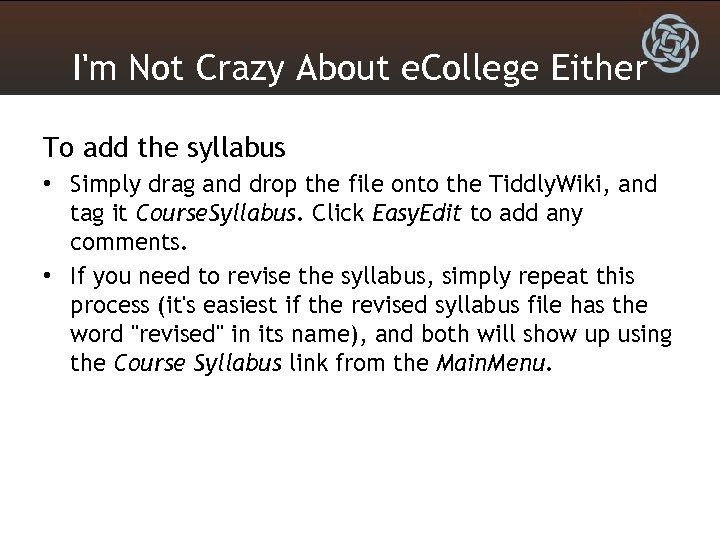 I'm Not Crazy About e. College Either To add the syllabus • Simply drag