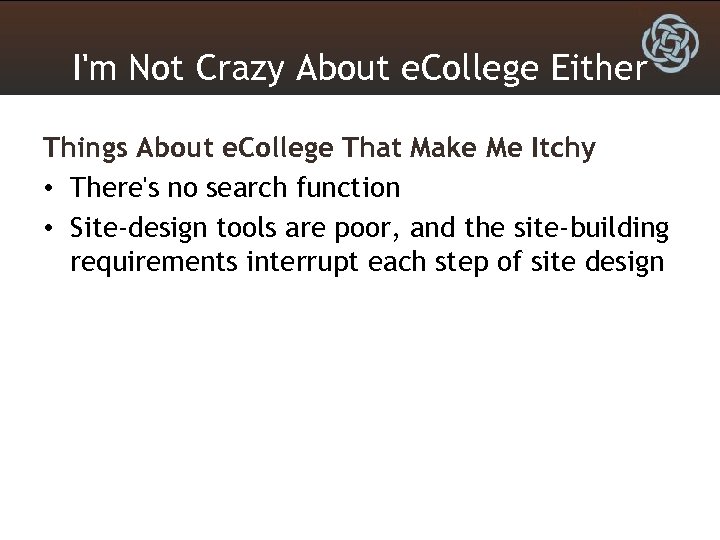 I'm Not Crazy About e. College Either Things About e. College That Make Me