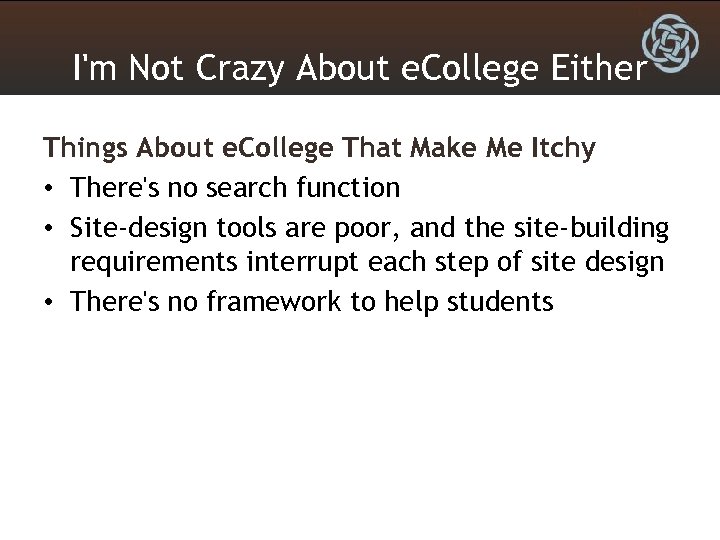 I'm Not Crazy About e. College Either Things About e. College That Make Me