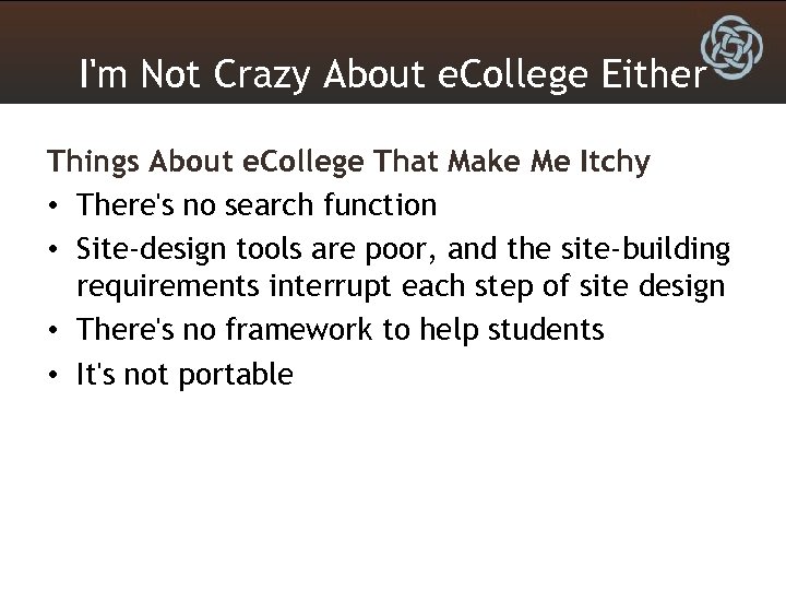 I'm Not Crazy About e. College Either Things About e. College That Make Me