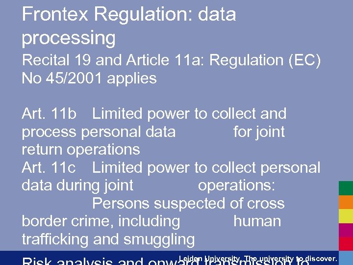 Frontex Regulation: data processing Recital 19 and Article 11 a: Regulation (EC) No 45/2001