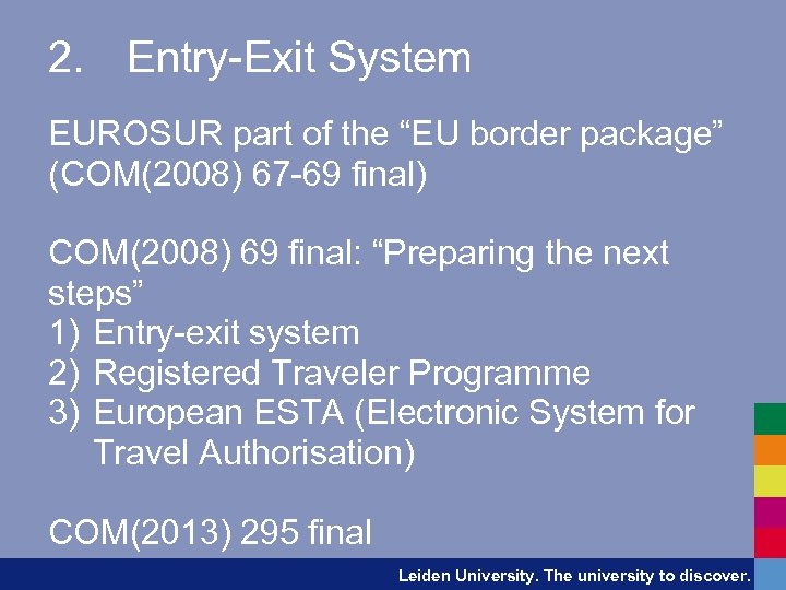 2. Entry-Exit System EUROSUR part of the “EU border package” (COM(2008) 67 -69 final)