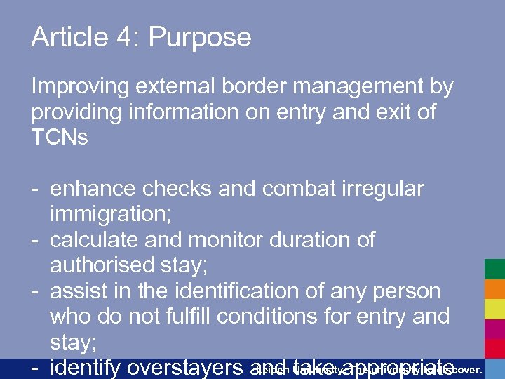 Article 4: Purpose Improving external border management by providing information on entry and exit