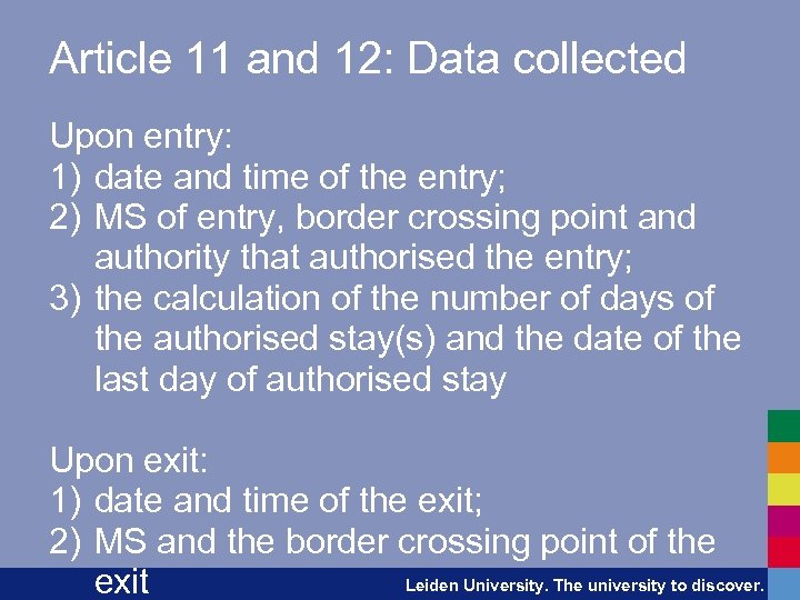 Article 11 and 12: Data collected Upon entry: 1) date and time of the
