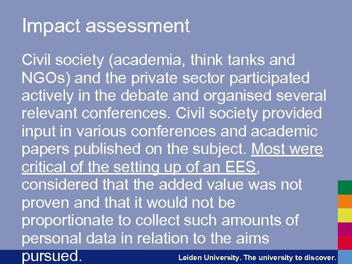 Impact assessment Civil society (academia, think tanks and NGOs) and the private sector participated