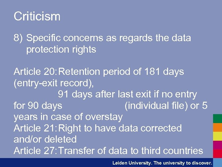 Criticism 8) Specific concerns as regards the data protection rights Article 20: Retention period