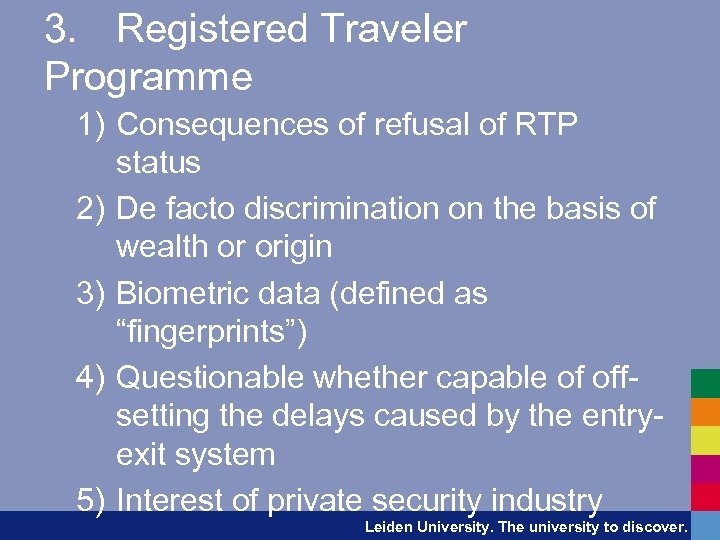 3. Registered Traveler Programme 1) Consequences of refusal of RTP status 2) De facto