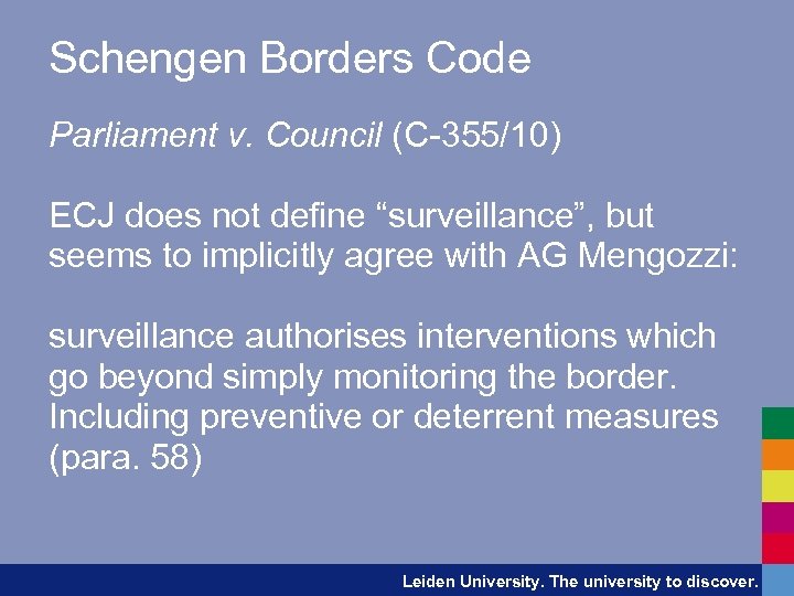 Schengen Borders Code Parliament v. Council (C-355/10) ECJ does not define “surveillance”, but seems