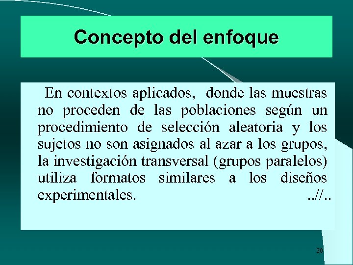 Concepto del enfoque En contextos aplicados, donde las muestras no proceden de las poblaciones