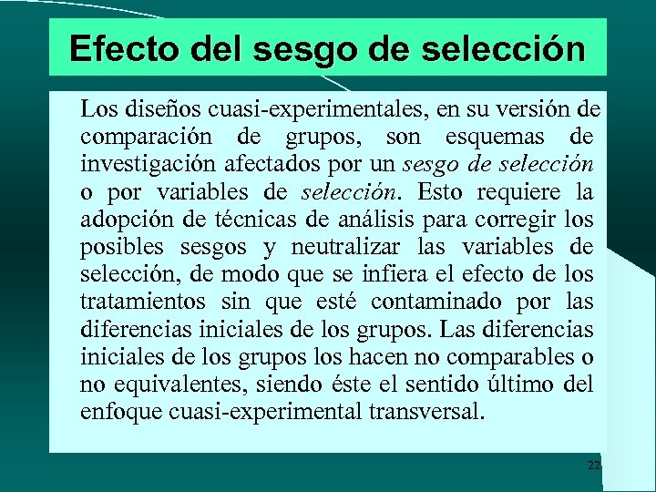 Efecto del sesgo de selección Los diseños cuasi-experimentales, en su versión de comparación de