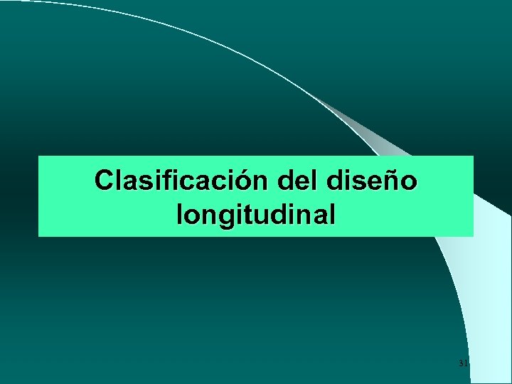 Clasificación del diseño longitudinal 31 