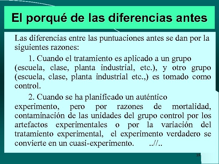 El porqué de las diferencias antes Las diferencias entre las puntuaciones antes se dan