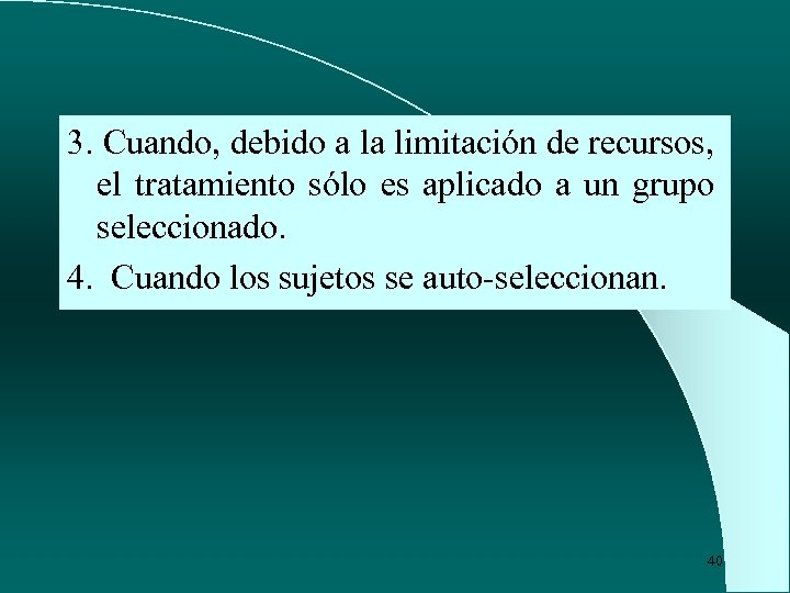 3. Cuando, debido a la limitación de recursos, el tratamiento sólo es aplicado a