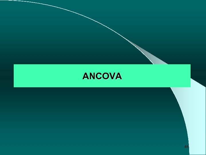 ANCOVA 49 