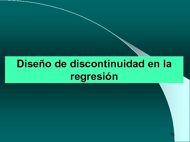 Diseño de discontinuidad en la regresión 59 