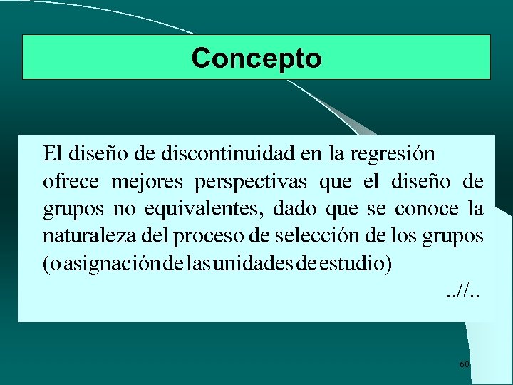 Concepto El diseño de discontinuidad en la regresión ofrece mejores perspectivas que el diseño