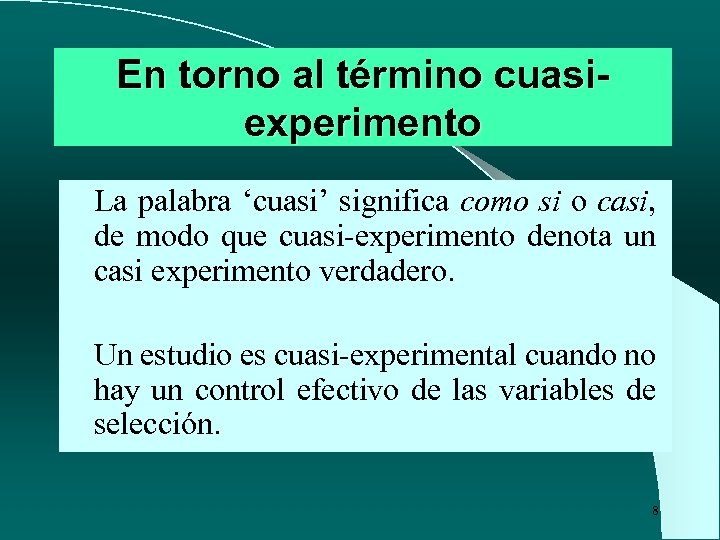 En torno al término cuasiexperimento l La palabra ‘cuasi’ significa como si o casi,