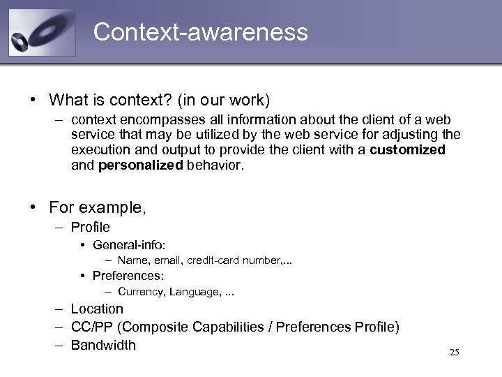 Context-awareness • What is context? (in our work) – context encompasses all information about